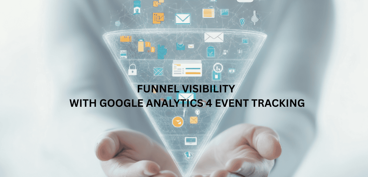 Improving Funnel Visibility with Google Analytics 4 Event Tracking